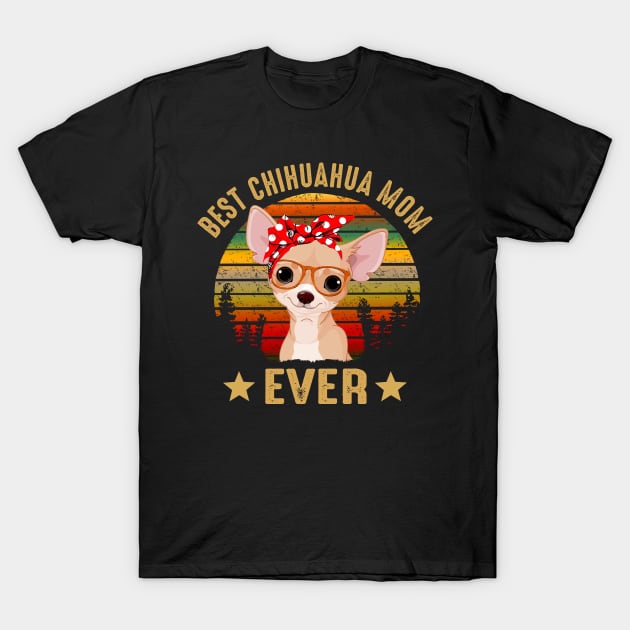 Best Chihuahua Mom Ever T-Shirt by gotravele store